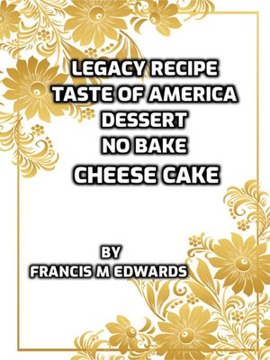 cover image of Legacy Recipe Taste of America Dessert No Bake Cheese Cake